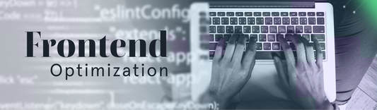 Frontend Optimization: Why And How